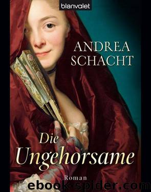 Die Ungehorsame by Schacht Andrea