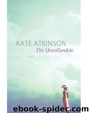 Die Unvollendete: Roman (German Edition) by Atkinson Kate