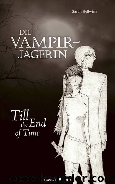 Die Vampirjaegerin - Till the End of Time by Sarah Hellwich