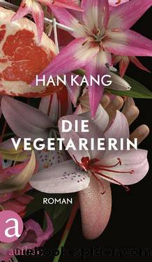 Die Vegetarierin by Kang Han