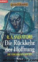 Die Vergessenen Welten 14 - Die Rueckkehr Der Hoffnung by R. A. Salvatore