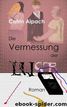 Die Vermessung der Lust (German Edition) by Alpach Catrin