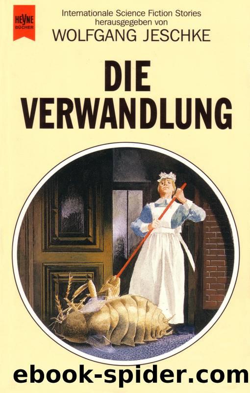 Die Verwandlung by Jeschke Wolfgang (Hrsg.)