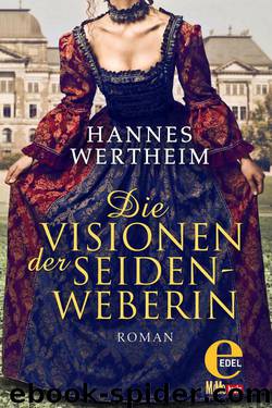 Die Visionen der Seidenweberin (German Edition) by Hannes Wertheim