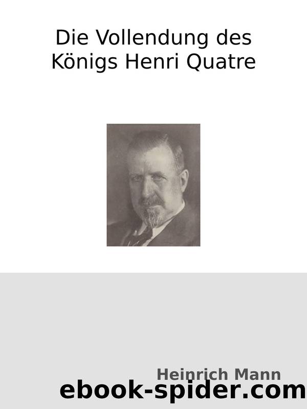 Die Vollendung des KÃ¶nigs Henri Quatre by Heinrich Mann