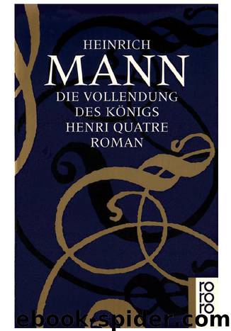 Die Vollendung des Königs Henri Quatre. by Heinrich Mann