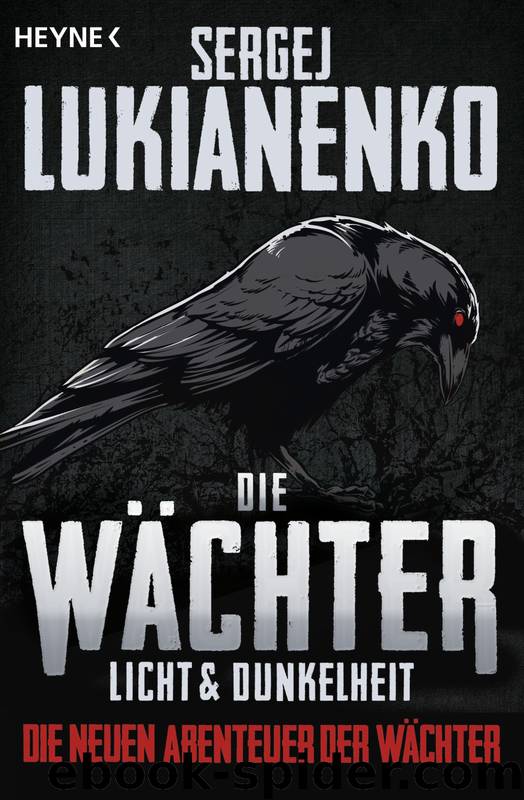 Die Wächter - Licht und Dunkelheit by Lukianenko Sergej