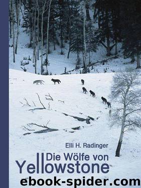 Die Wölfe von Yellowstone. Die ersten zehn Jahre (German Edition) by Radinger Elli H