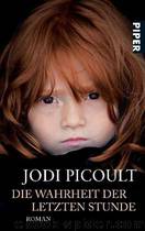 Die Wahrheit der letzten Stunde by Picoult Jodi