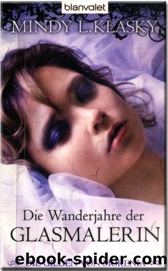 Die Wanderjahre der Glasmalerin by Mindy L. Klasky