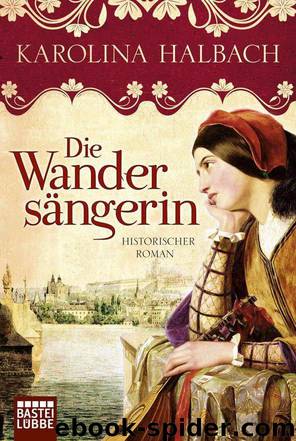 Die Wandersängerin: Historischer Roman (German Edition) by Halbach Karolina