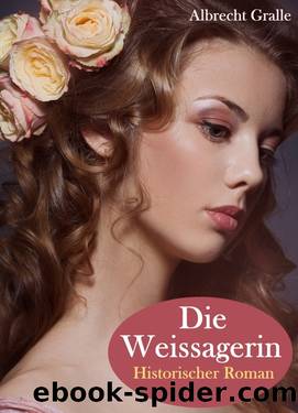 Die Weissagerin by Albrecht Gralle