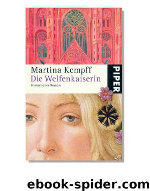 Die Welfenkaiserin by Kampff Martina