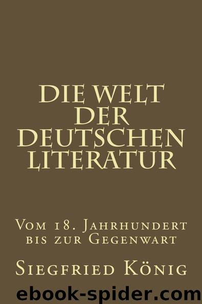 Die Welt der deutschen Literatur - Vom 18. Jahrhundert bis zur Gegenwart (German Edition) by König Siegfried