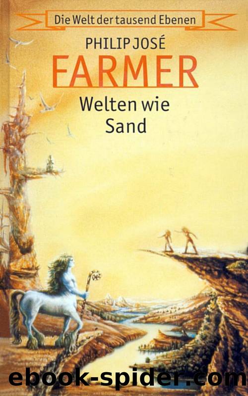 Die Welt der tausend Ebenen 2: Welten wie Sand by Farmer Philip José