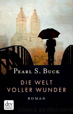 Die Welt voller Wunder by Buck Pearl S