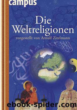 Die Weltreligionen. Vorgestellt von Arnulf Zitelmann by Arnulf: Zitelmann