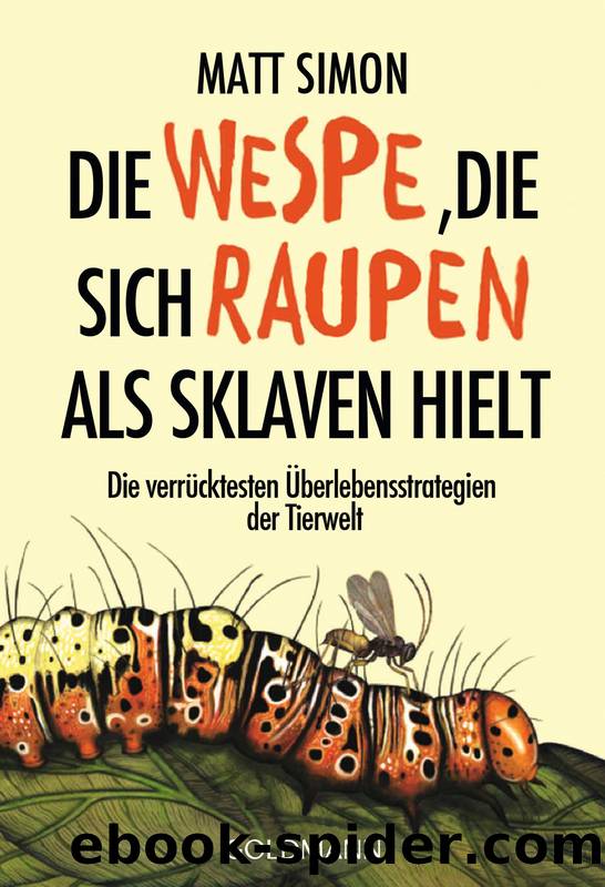 Die Wespe, die sich Raupen als Sklaven hielt by Matt Simon