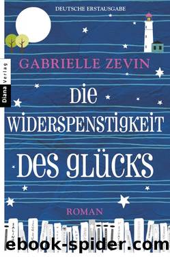 Die Widerspenstigkeit des Glücks by Zevin Gabrielle