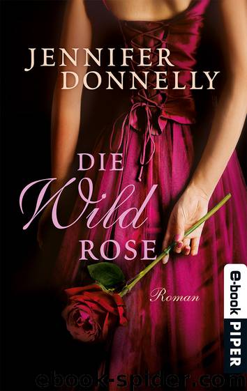 Die Wildrose by Jennifer Donnelly