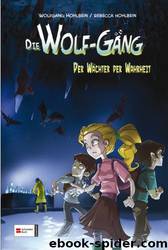 Die Wolf-Gäng - 03 - Der Wächter der Wahrheit by Wolfgang Hohlbein & Rebecca Hohlbein