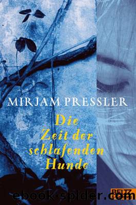 Die Zeit der schlafenden Hunde by Mirjam Pressler