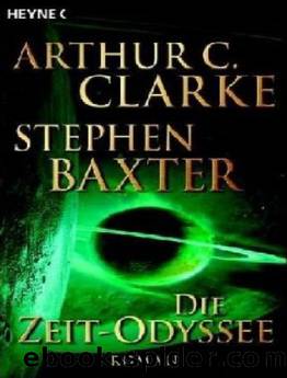 Die Zeit-Odyssee by Arthur C. Clarke & Stephen Baxter