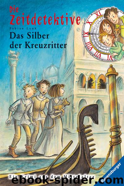 Die Zeitdetektive - 09 - Das Silber der Kreuzritter by Fabian Lenk