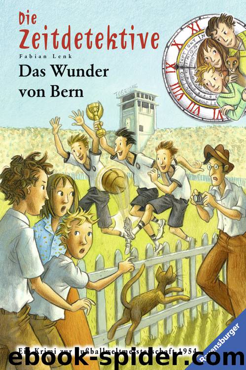 Die Zeitdetektive - 31 - Das Wunder von Bern by Fabian Lenk