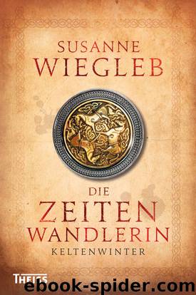 Die Zeitenwandlerin by Wiegleb Susanne