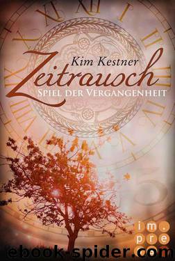 Die Zeitrausch-Trilogie, Band 1: Spiel der Vergangenheit (German Edition) by Kestner Kim