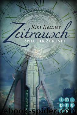 Die Zeitrausch-Trilogie, Band 2: Spiel der Zukunft (German Edition) by Kestner Kim