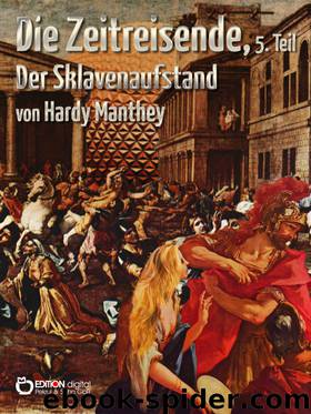 Die Zeitreisende 5. Teil: Der Sklavenaufstand by Hardy Manthey