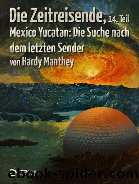 Die Zeitreisende, 14. Teil by Hardy Manthey