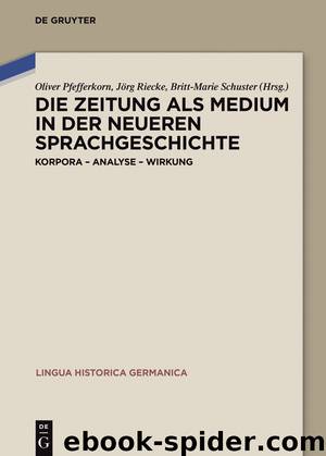 Die Zeitung als Medium in der neueren Sprachgeschichte by Oliver Pfefferkorn Jörg Riecke Britt-Marie Schuster