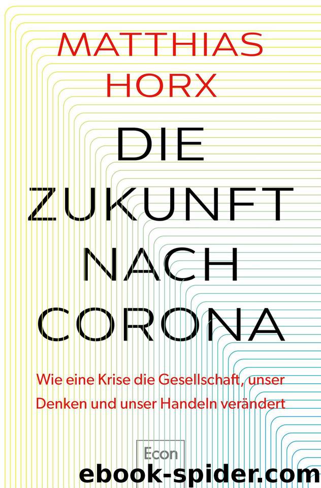 Die Zukunft nach Corona: Wie eine Krise die Gesellschaft, unser Denken und unser Handeln verändert (German Edition) by Horx Matthias