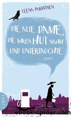 Die alte Dame, die ihren Hut nahm und untertauchte: Roman (German Edition) by Leena Parkkinen