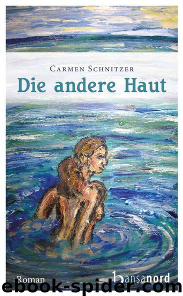 Die andere Haut: Roman (German Edition) by Schnitzer Carmen