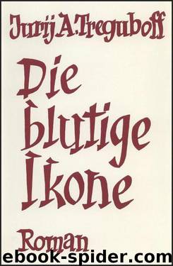 Die blutige Ikone by Jurij A. Treguboff