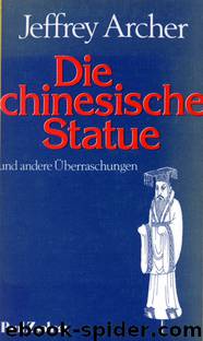 Die chinesische Statue by Jeffrey Archer