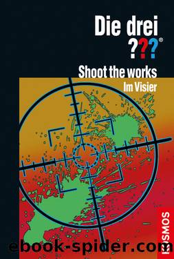 Die drei ??? Shoot the Works – Im Visier by William McCay