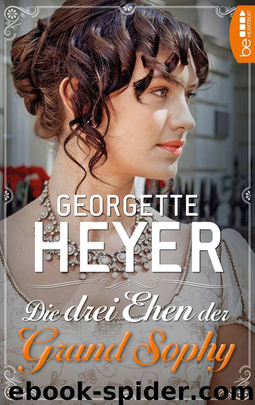 Die drei Ehen der Grand Sophy by Georgette Heyer