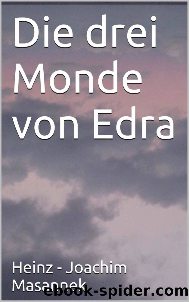 Die drei Monde von Edra (German Edition) by Heinz - Joachim Masannek