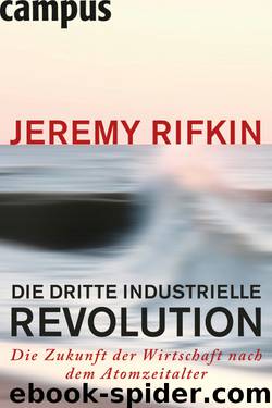 Die dritte industrielle Revolution - die Zukunft der Wirtschaft nach dem Atomzeitalter by Campus