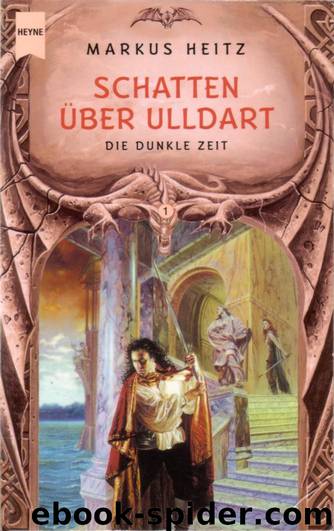 Die dunkle Zeit 1 - Schatten uber Ulldart by Markus Heitz