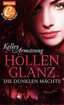 Die dunklen Mächte: Höllenglanz  Roman by Kelley Armstrong