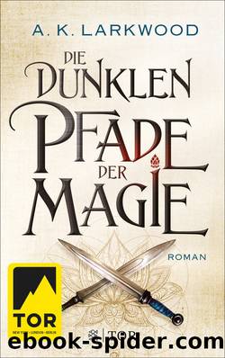 Die dunklen Pfade der Magie: Roman (German Edition) by Larkwood A. K