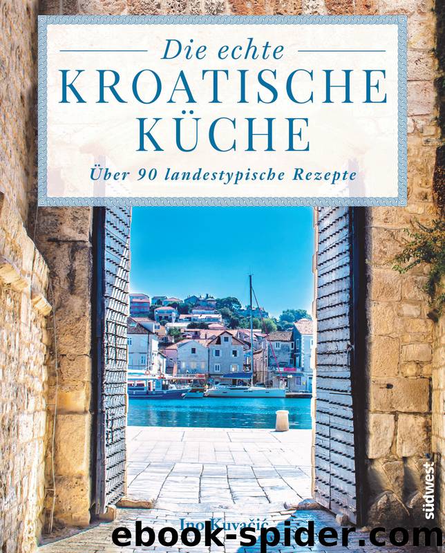 Die echte kroatische Küche by Kuvačić Ino