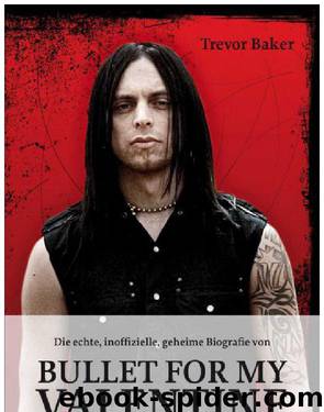 Die echte, inoffizielle, geheime Biografie von BULLET FOR MY VALENTINE by Trevor Baker