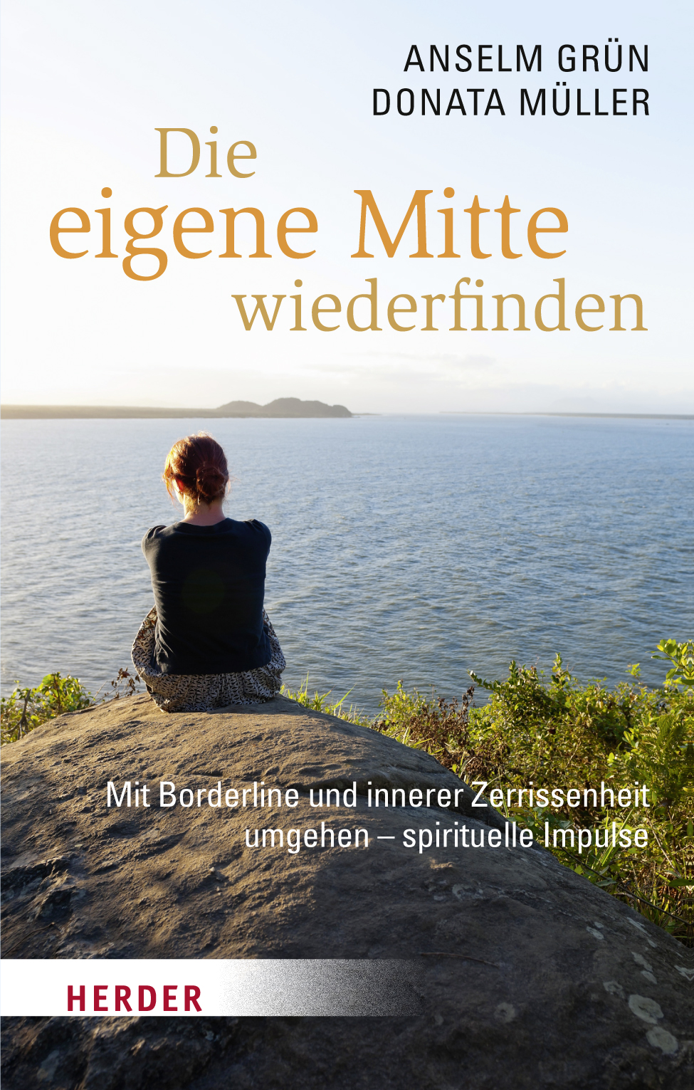 Die eigene Mitte wiederfinden by Anselm Grün / Donata Müller